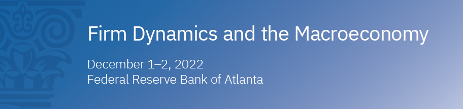 Banner image for Firm Dynamics and the Macroeconomy conference - December 1-2, 2022