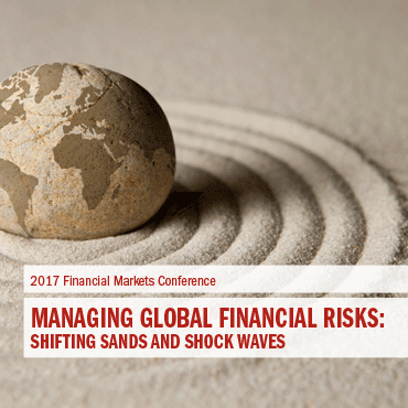 22nd Annual Financial Markets Conference - Managing Global Financial Risks: Shifting Sands and Shock Waves - May 7&ndash;9, 2017